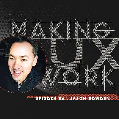 Episode 06, Jason Bowden :: Faith, Hope and UX