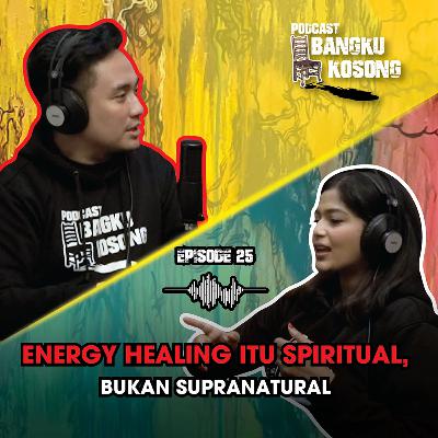 Energy Healing Itu SPRITUAL Bukan SUPRANATURAL - Bangku Kosong Podcast | Eps. 25 Energy Healing Itu SPRITUAL Bukan SUPRANATURAL - Bangku Kosong Podcast | Eps. 25