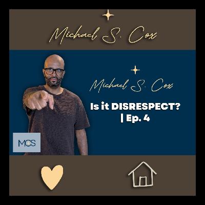 IS IT DISREPSECT? HEARTWORK PODCAST | Ep-04