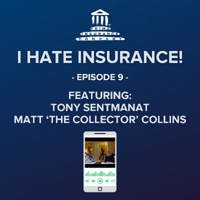 Tony Sentmanat and Matt 'The Collector' Join the I Hate Insurance Podcast