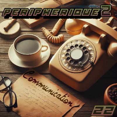 Périphérique2 #22 : Communication Périphérique2 #22 : Communication