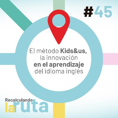 El método Kids&us, la innovación en el aprendizaje del idioma inglés