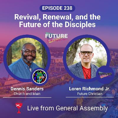 Revival, Renewal, and the Future of the Disciples – Live from GA with Dennis Sanders