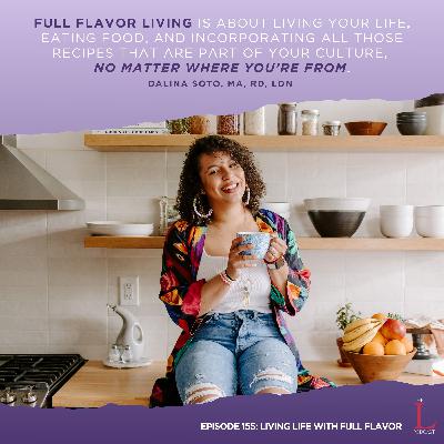 Ep. 157: Living Life With Full Flavor Ep. 157: Living Life With Full Flavor
