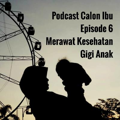 #6 Merawat Kesehatan Gigi Anak