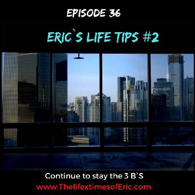Eric`s Life Tips #2 Eric`s Life Tips #2