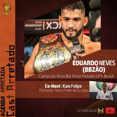 EDUARDO NEVES (BBZÃO) - #213