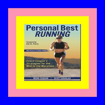 READDOWNLOAD@^ Personal Best Running Coach Cooganâ€™s Strategies for the Mile to the Marathon [R.A.R]