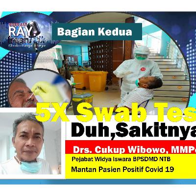 Cukup Wibowo: 5 Kali Swab Test, Duh Sakitnya! (Part 2) Cukup Wibowo: 5 Kali Swab Test, Duh Sakitnya! (Part 2)