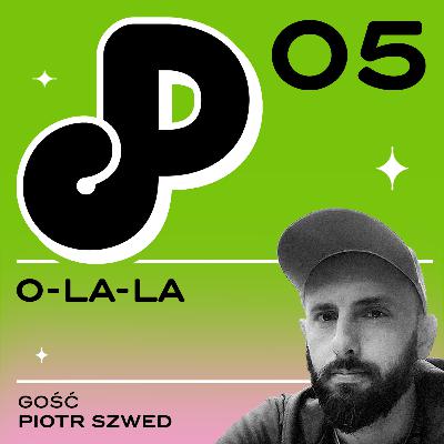05: O-la-la (ft. Piotr Szwed)