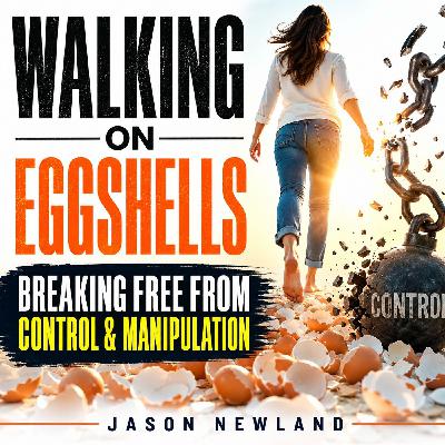 (Overnight | Music) Walking On Eggshells | Breaking Free From Control & Manipulation | Jason Newland | 14th May 2026