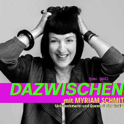 Dazwischen mit Myriam Schmit (Unternehmerin, Queen of the Castle)