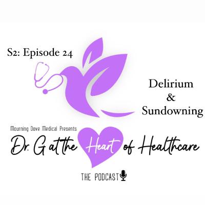S2: Episode 24- Delirium and Sundowning