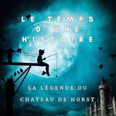 LA LEGENDE DU CHATEAU DE HORST LA LEGENDE DU CHATEAU DE HORST