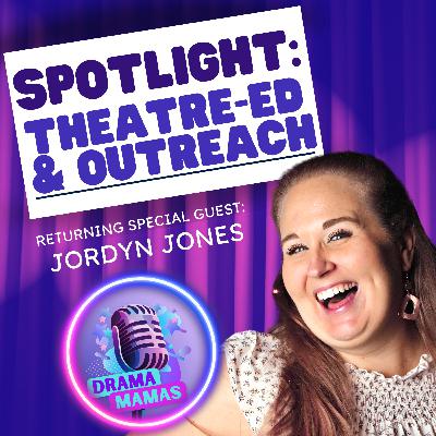 # 33 Spotlight on Theatre Education and Outreach with guest Jordyn Jones