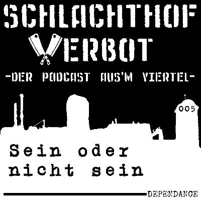 Schlachthof Verbot - Der Podcast Aus'm Viertel - Folge 005 - Sein oder nicht sein