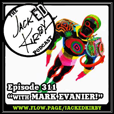 Episode 311- "With Mark Evanier!"