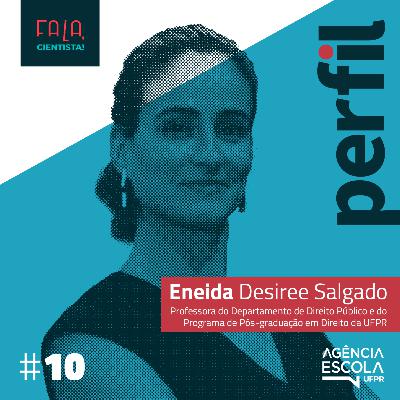 Fala Cientista! [Perfil] - Eneida Desiree Salgado