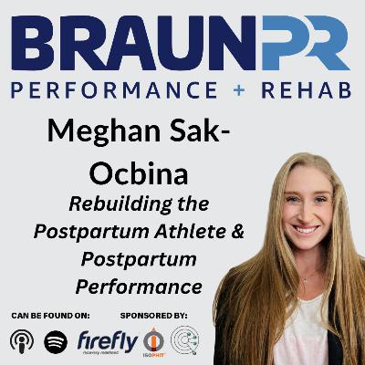 Meghan Sak-Ocbina: Rebuilding the Postpartum Athlete & Postpartum Performance