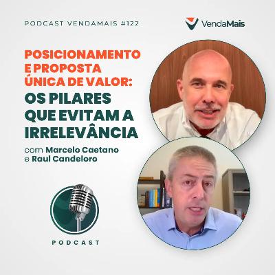 Posicionamento e proposta única de valor: Os pilares que evitam a irrelevância com Raul e Marcelo