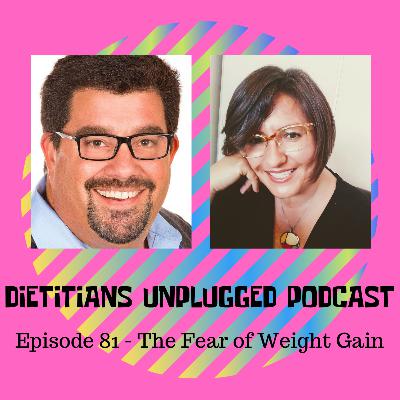 Episode 81 - The Fear of Weight Gain