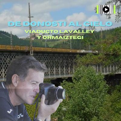 Viaducto Lavalley y Ormaiztegi Viaducto Lavalley y Ormaiztegi