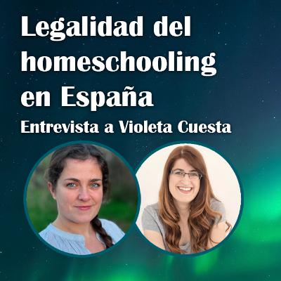 83. Legalidad del homeschooling en España - Violeta Cuesta