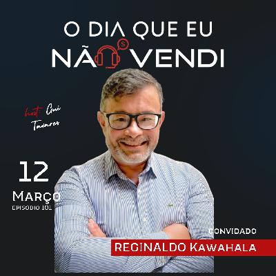 #EP 101 - Reginaldo Kawahala #EP 101 - Reginaldo Kawahala