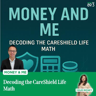 Money and Me:  Decoding the CareShield Life Math