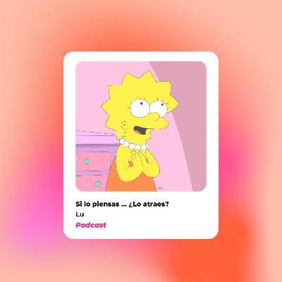 Ep 7: Si lo piensas ... ¿Lo atraes? Ep 7: Si lo piensas ... ¿Lo atraes?