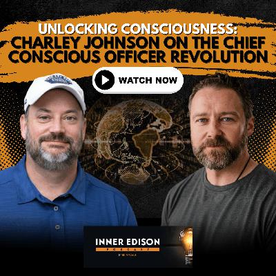 Unlocking Consciousness: Charley Johnson on the Chief Conscious Officer Revolution Unlocking Consciousness: Charley Johnson on the Chief Conscious Officer Revolution