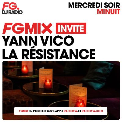FG MIX INVITE : LA RÉSITANCE AVEC YANN VICO FG MIX INVITE : LA RÉSITANCE AVEC YANN VICO