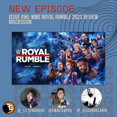 Issue #50: WWE Royal Rumble 2023 Review Discussion Issue #50: WWE Royal Rumble 2023 Review Discussion