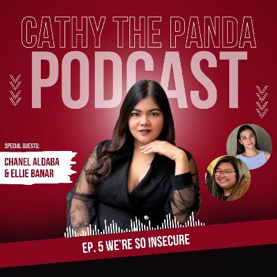 Ep. 5 We're So Insecure with Chanel Aldaba and Ellie Bañar