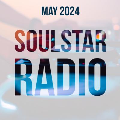 Episode 18: Soulstar Radio - May 2024 Episode 18: Soulstar Radio - May 2024