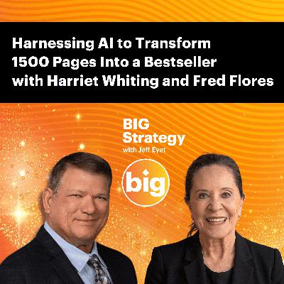 E061: Harnessing AI to Transform 1500 Pages Into a Bestseller with Harriet Whiting and Fred Flores