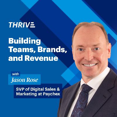 Paychex Sr. VP Jason Rose: Building Teams, Brands, and Revenue