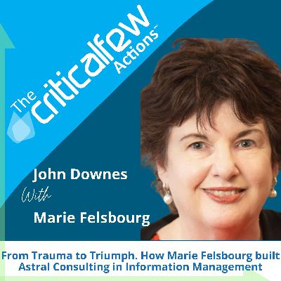 Marie Felsbourg: From Trauma to Triumph. How Marie Felsbourg built Astral Consulting in Information Management Marie Felsbourg: From Trauma to Triumph. How Marie Felsbourg built Astral Consulting in Information Management