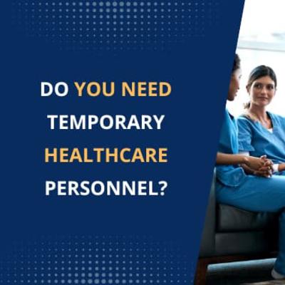 Do You Need Temporary Healthcare Personnel?