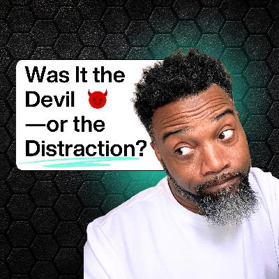 Bruh... Was It the Devil—or the Distraction? Bruh... Was It the Devil—or the Distraction?