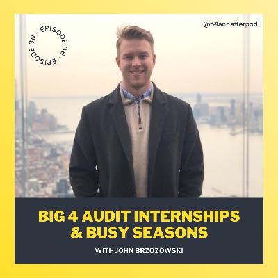Big 4 Audit Internships & Busy Seasons with John Brzozowski Big 4 Audit Internships & Busy Seasons with John Brzozowski