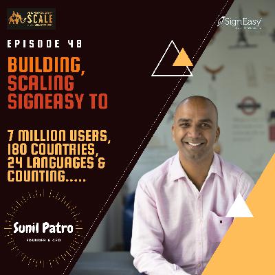 Episode 48: An IITian Who Solved A Common Everyday Problem: Signing Documents Easy And Hassle Free: Story Of Sunil Patro Of SignEasy