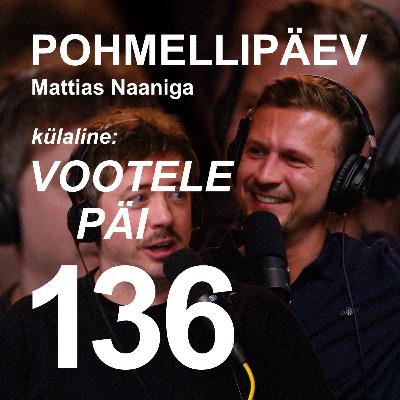 #136 | VOOTELE PÄI