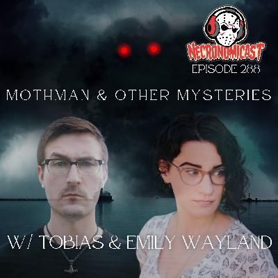 Episode 288 "Mothman and Other Mysteries" with Tobias and Emily Wayland Episode 288 "Mothman and Other Mysteries" with Tobias and Emily Wayland
