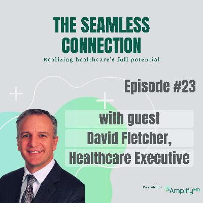 #23 - Telemedicine from Arkansas to Geisinger Health, a Healthcare Journey w/ David Fletcher