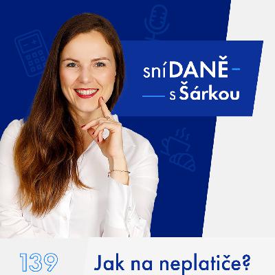 139: Jak na neplatiče? Vymáhání pohledávek v praxi | Podcast SníDANĚ s Šárkou 139: Jak na neplatiče? Vymáhání pohledávek v praxi | Podcast SníDANĚ s Šárkou