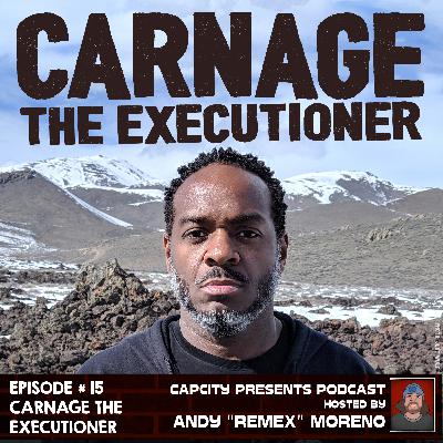 Episode #15 - Interview with Carnage The Executioner