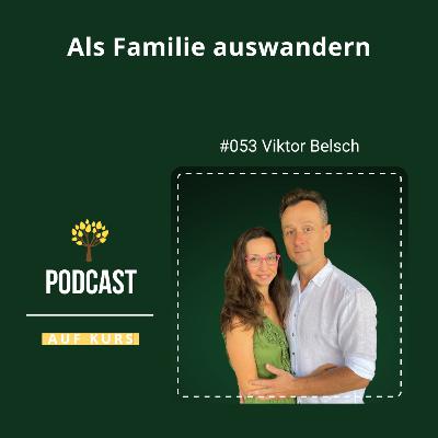 #053 - Viktor Belsch - Als Familie auswandern