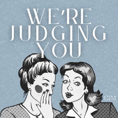 We're Judging You