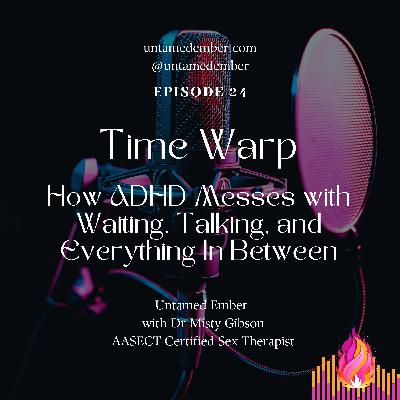 Time Warp: How ADHD Messes with Waiting, Talking, and Everything In Between